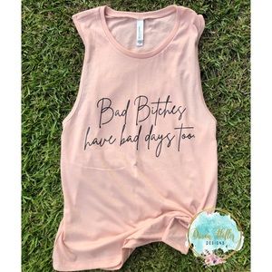 Women’s Size MEDIUM Bad Bi**he’s Have Bad Days Too Tank